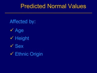 Predicted Normal Values Age Height  Sex Ethnic Origin Affected by:  