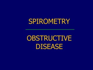 SPIROMETRY OBSTRUCTIVE DISEASE 