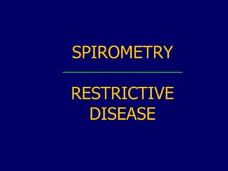 SPIROMETRY RESTRICTIVE DISEASE 