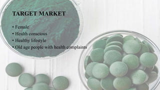 TARGET MARKET
• Female
• Health conscious
• Healthy lifestyle
• Old age people with health complaints
 