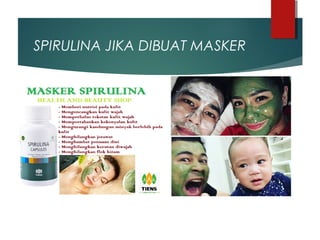 SPIRULINA JIKA DIBUAT MASKER
 