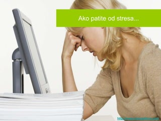 Ako patite od stresa...




              http://www.zivisastilom.com
 