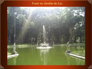 Fonte no Jardim da Luz
 