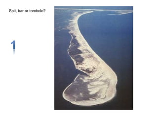 Spit, bar or tombolo?
 