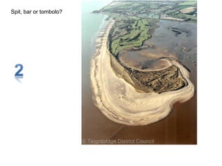Spit, bar or tombolo?
 