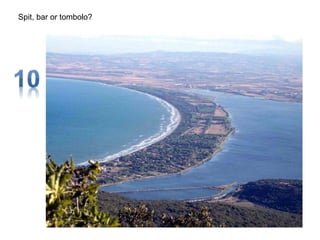 Spit, bar or tombolo?
 