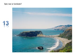 Spit, bar or tombolo?
 