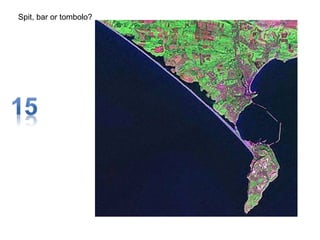 Spit, bar or tombolo?
 