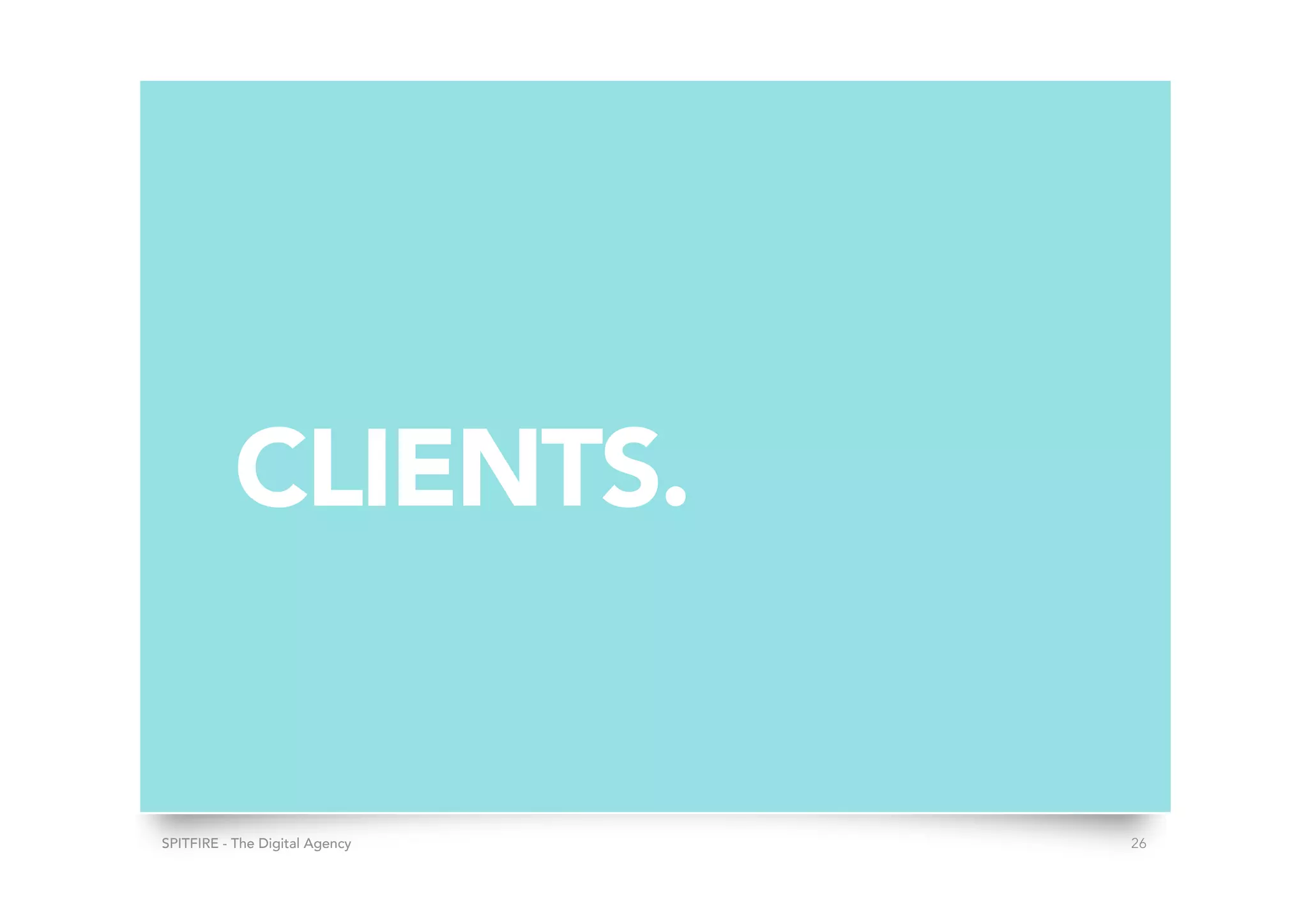 SPITFIRE - The Digital Agency 26
CLIENTS.
 