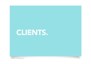 SPITFIRE - The Digital Agency 26
CLIENTS.
 
