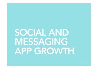 SOCIAL AND
MESSAGING
APP GROWTH
26
 