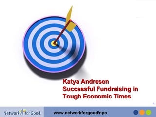 Katya Andresen Successful Fundraising in  Tough Economic Times 
