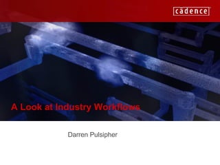 A Look at Industry Workflows Darren Pulsipher 