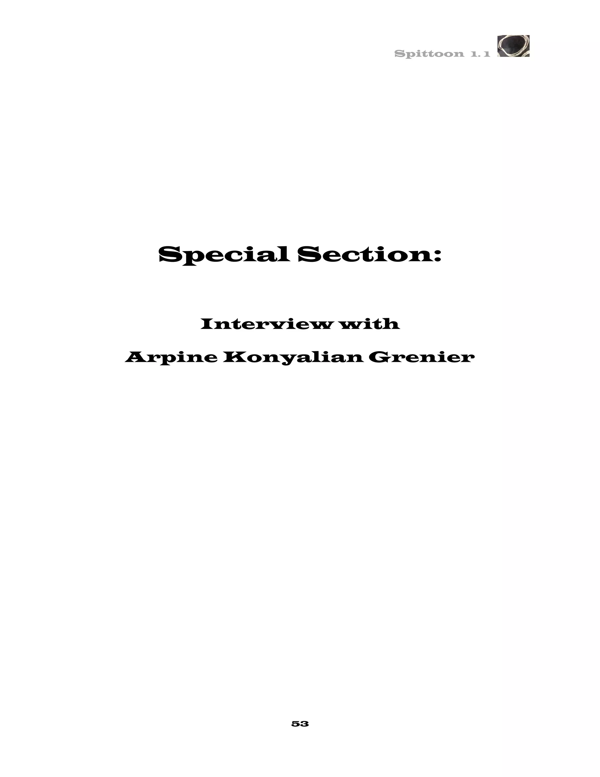 Spittoon 1. 1




  Special Section:


     Interview with

Arpine Konyalian Grenier




           53
 
