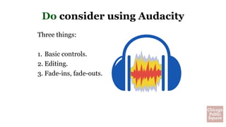 Do consider using Audacity
Three things:
1. Basic controls.
2. Editing.
3. Fade-ins, fade-outs.
 