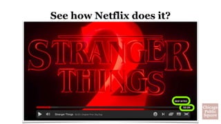 See how Netflix does it?
 