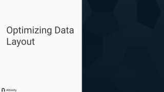 Optimizing Data
Layout
 