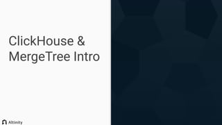 ClickHouse &
MergeTree Intro
 