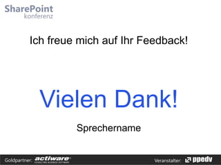 Ich freue mich auf Ihr Feedback!

Vielen Dank!
Sprechername
Goldpartner:

Veranstalter:

 