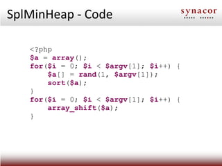 SplMinHeap - Code

   <?php
   $a = array();
   for($i = 0; $i < $argv[1]; $i++) {
       $a[] = rand(1, $argv[1]);
      ...