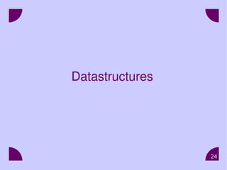 24
Datastructures
 