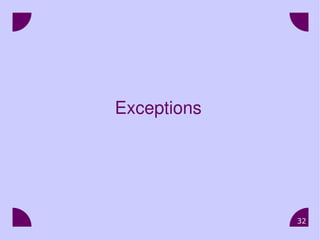32
Exceptions
 