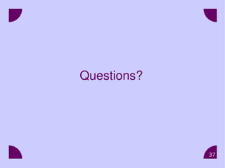 37
Questions?
 