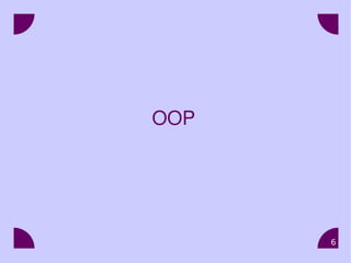 6
OOP
 