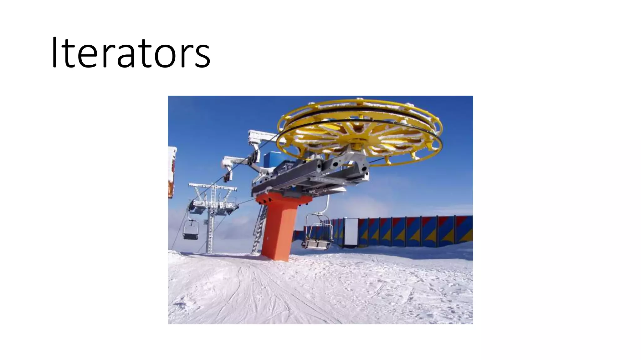 Iterators
Iterators Generators
 