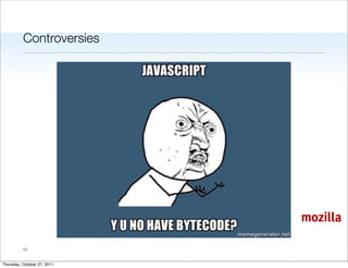 Controversies




                             mozilla

          17


Thursday, October 27, 2011
 