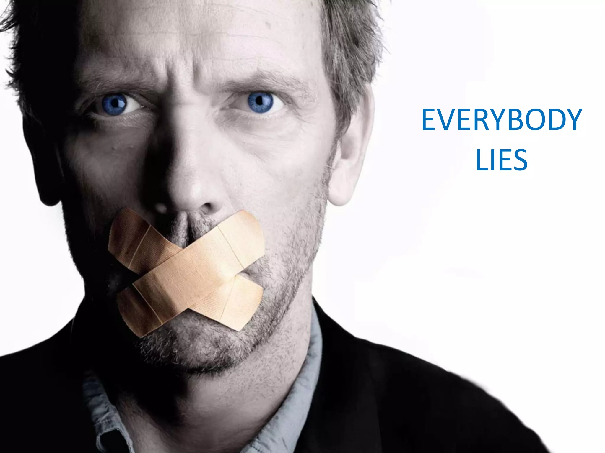 EVERYBODY
LIES
 