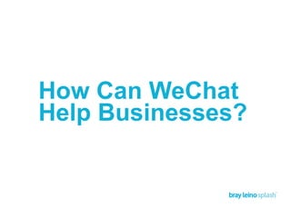 How Can WeChat
Help Businesses?
 