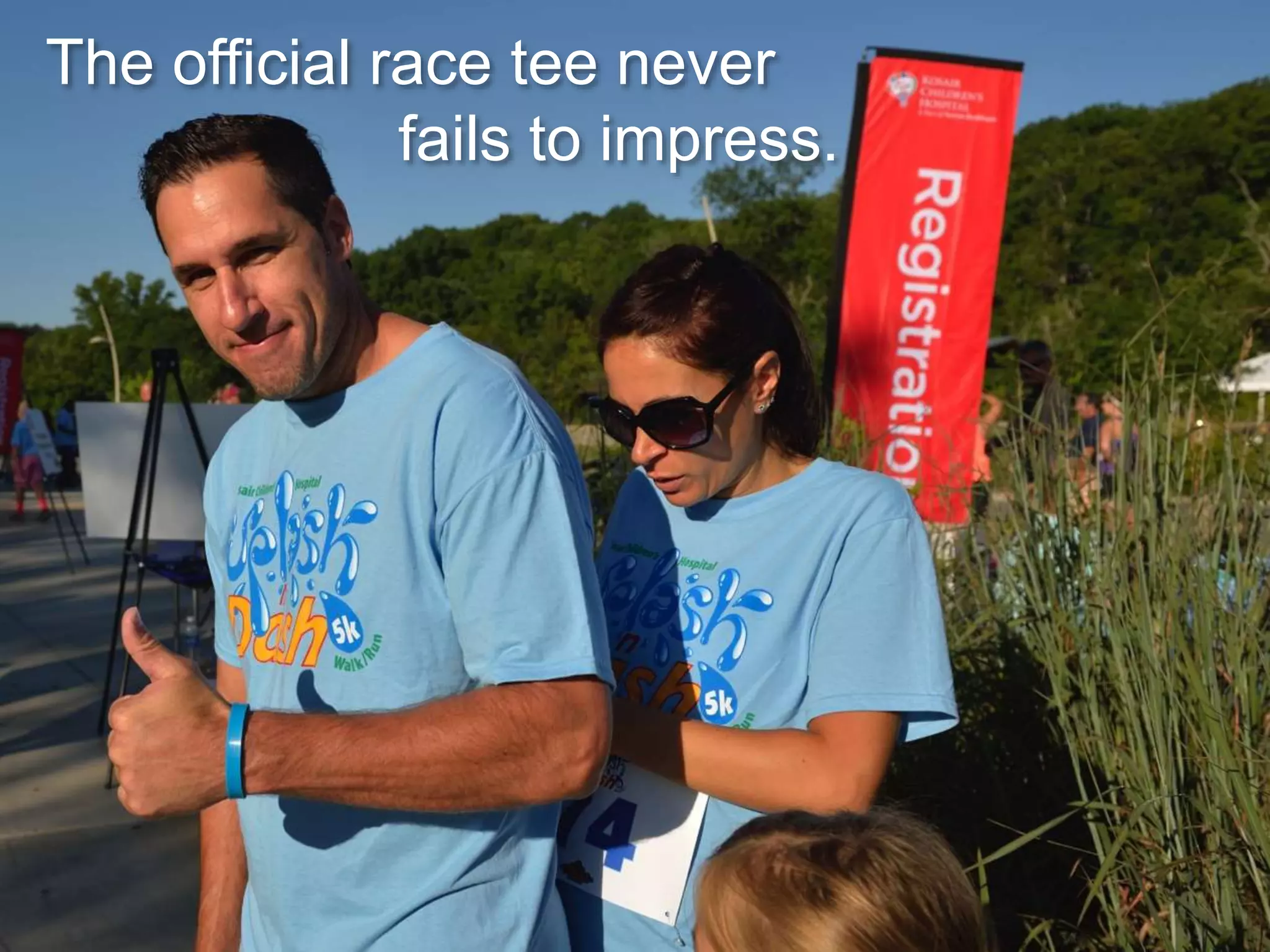 The official race tee never
fails to impress.
 