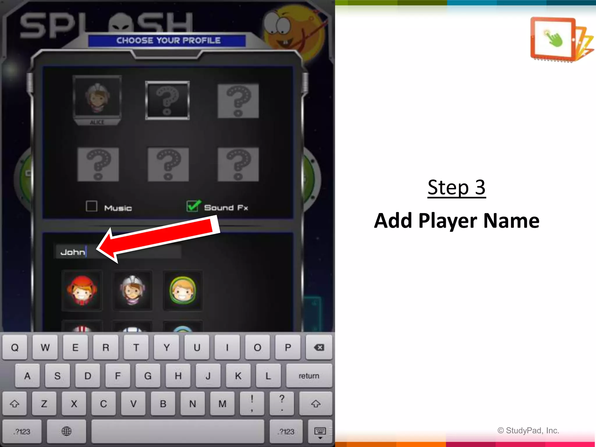 Step 3
    Add Player Name




4              © StudyPad, Inc.
 
