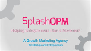 A Startup and Growth Marketing Agency
for Founders and Entrepreneurs
 