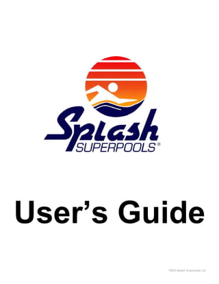 User’s Guide
©
2003-Splash Superpools Ltd.
 