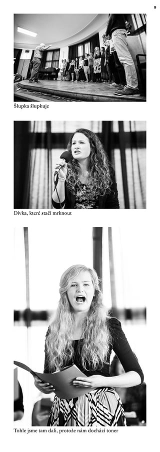 9
Šlupka šlupkuje
Dívka, které stačí mrknout
Tohle jsme tam dali, protože nám dochází toner
 