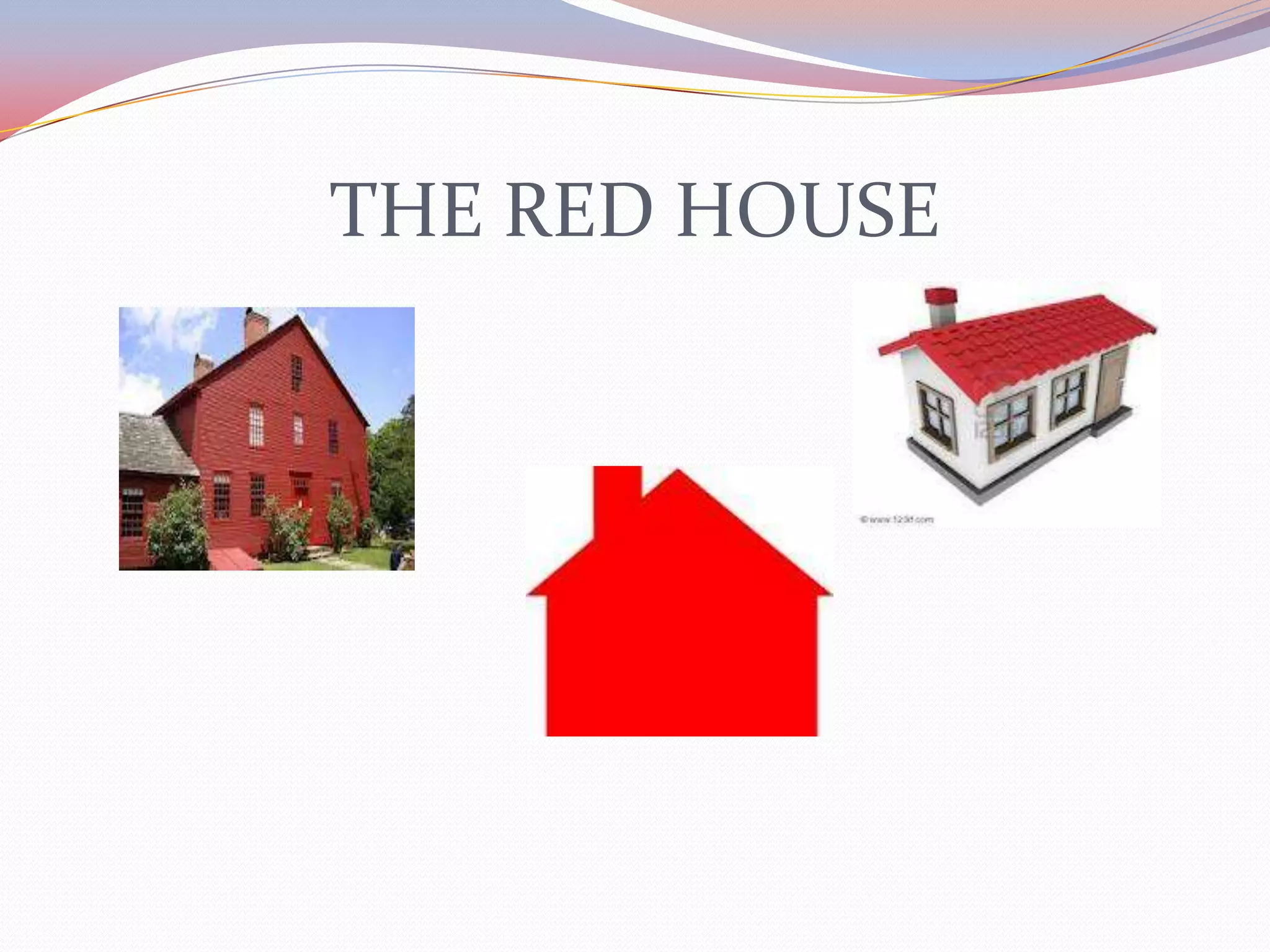 THE RED HOUSE
 