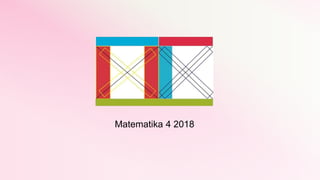 Matematika 4 2018
 
