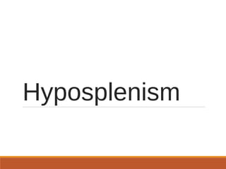 Hyposplenism
 