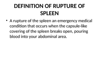 Spleen Rapture The Rupture of the SPLEEN RUPTURE and its management | PPTX