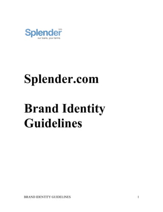 Splender.com

Brand Identity
Guidelines




BRAND IDENTITY GUIDELINES   1
 