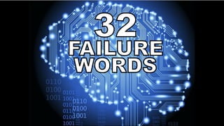 32
FAILURE
WORDS
 