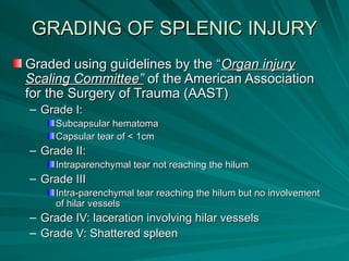 Splenic Injury Classification VISCERAL INJURIES: SPLEEN INJURIES, APPROACH AND OVERVIEW ON MANAGEMENT ...