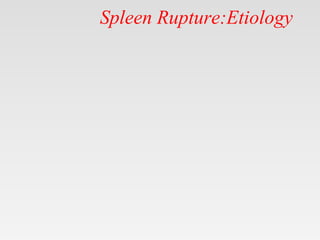 Spleen Rapture Splenic rupture.pptx