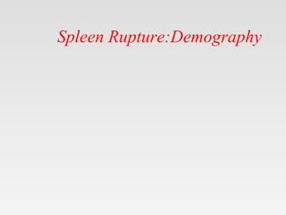Spleen Rupture:Demography
 