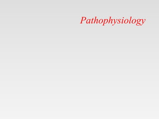 Pathophysiology
 