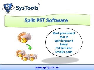 Most preeminent
tool to
Split large and
heavy
PST files into
Smaller parts

www.splitpst.com

 