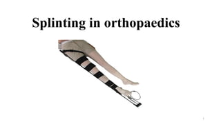 Splinting Skeleton Splinting in orthopaedics.pptx gchgmgcgccgcg | PPTX