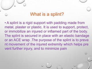 Splint ppt by rupeshkumar | PPTX